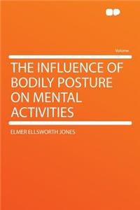The Influence of Bodily Posture on Mental Activities