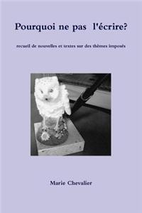 Pourquoi Ne Pas L'ecrire?