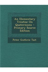 An Elementary Treatise on Quaternions