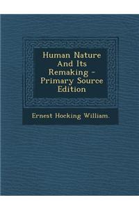 Human Nature and Its Remaking - Primary Source Edition