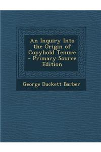 An Inquiry Into the Origin of Copyhold Tenure