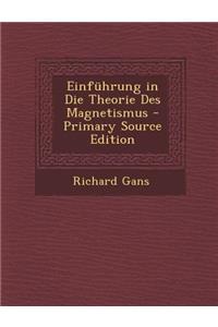 Einfuhrung in Die Theorie Des Magnetismus - Primary Source Edition