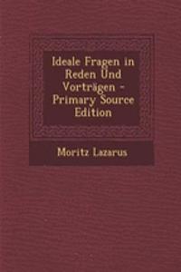 Ideale Fragen in Reden Und Vortragen - Primary Source Edition