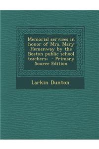 Memorial Services in Honor of Mrs. Mary Hemenway by the Boston Public School Teachers;