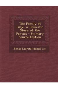 The Family at Gilje: A Domestic Story of the Forties - Primary Source Edition