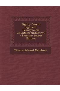 Eighty-Fourth Regiment, Pennsylvania Volunteers (Infantry.) - Primary Source Edition