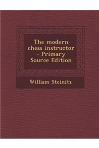 The Modern Chess Instructor - Primary Source Edition