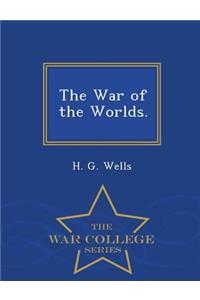 War of the Worlds. - War College Series