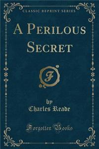 A Perilous Secret (Classic Reprint)