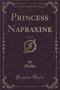 Princess Napraxine, Vol. 1 of 3 (Classic Reprint)