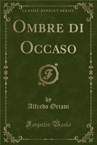 Ombre Di Occaso (Classic Reprint)