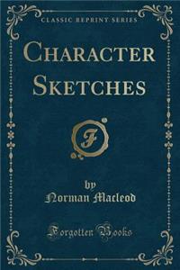 Character Sketches (Classic Reprint)