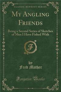 My Angling Friends