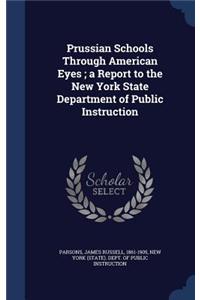Prussian Schools Through American Eyes; a Report to the New York State Department of Public Instruction