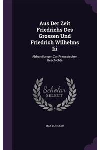 Aus Der Zeit Friedrichs Des Grossen Und Friedrich Wilhelms III