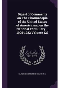 Digest of Comments on The Pharmacopia of the United States of America and on the National Formulary ... 1905-1922 Volume 127