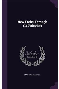 New Paths Through old Palestine