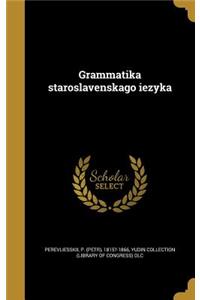 Grammatika Staroslavenskago Iezyka