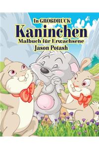 Kaninchen Malbuch für Erwachsene ( In Grobdruck)