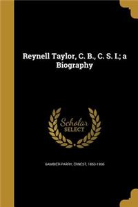 Reynell Taylor, C. B., C. S. I.; a Biography