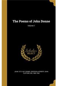 The Poems of John Donne; Volume 1