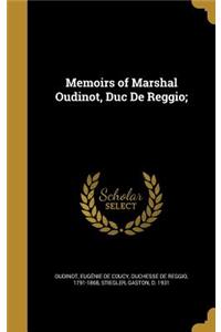 Memoirs of Marshal Oudinot, Duc De Reggio;