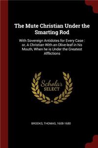 The Mute Christian Under the Smarting Rod