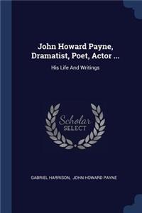 John Howard Payne, Dramatist, Poet, Actor ...
