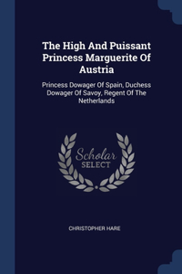 The High And Puissant Princess Marguerite Of Austria