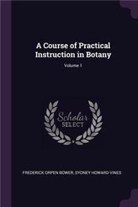 A Course of Practical Instruction in Botany; Volume 1