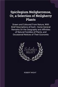 Spicilegium Neilgherrense, Or, a Selection of Neilgherry Plants