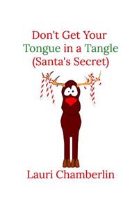 Don't Get Your Tongue in a Tangle (Santa's Secret)