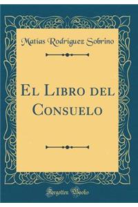 El Libro del Consuelo (Classic Reprint)