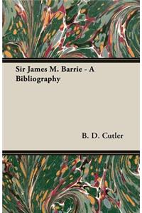 Sir James M. Barrie - A Bibliography