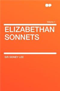 Elizabethan Sonnets Volume 1