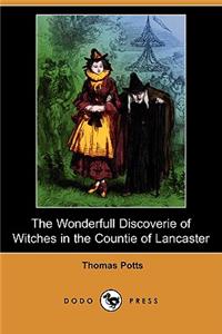 Wonderfull Discoverie of Witches in the Countie of Lancaster (Dodo Press)