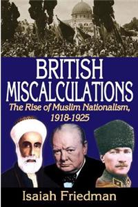 British Miscalculations: The Rise of Muslim Nationalism, 1918-1925