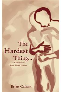 Hardest Thing...