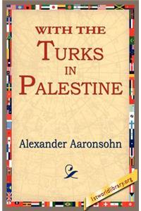With the Turks in Palestine