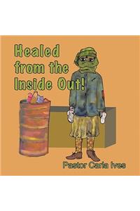Healed from the Inside Out!