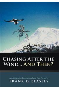 Chasing After the Wind...and Then?