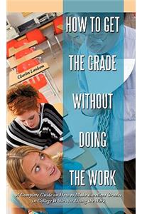 How to Get the Grade Without Doing the Work