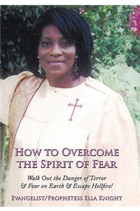 How to Overcome the Spirit of Fear