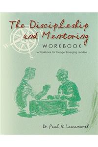 The Discipleship and Mentoring Workbook: A Workbook for Younger Emerging Leaders