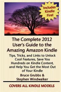 Complete 2012 User's Guide to the Amazing Amazon Kindle