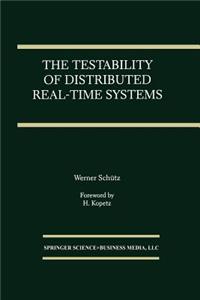 Testability of Distributed Real-Time Systems