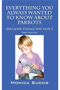 Everything You Always Wanted to Know About Parrots