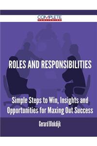 Roles and Responsibilities - Simple Steps to Win, Insights and Opportunities for Maxing Out Success