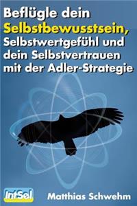 Beflügle dein Selbstbewusstsein, Selbstwertgefühl und dein Selbstvertrauen
