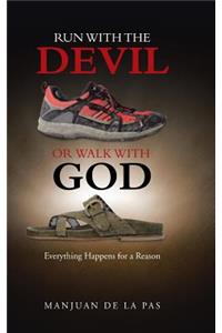 Run With the Devil or Walk With God
